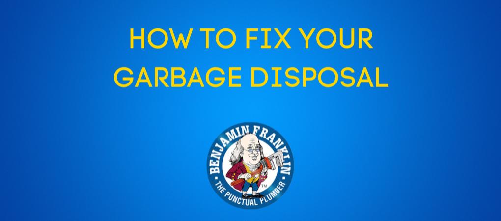 How To Fix your garbage disposal Benjamin Franklin Plumbing Tyler