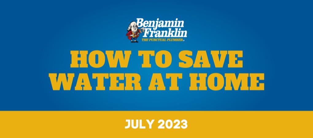 How to save water at home Benjamin Franklin Plumbing Tyler